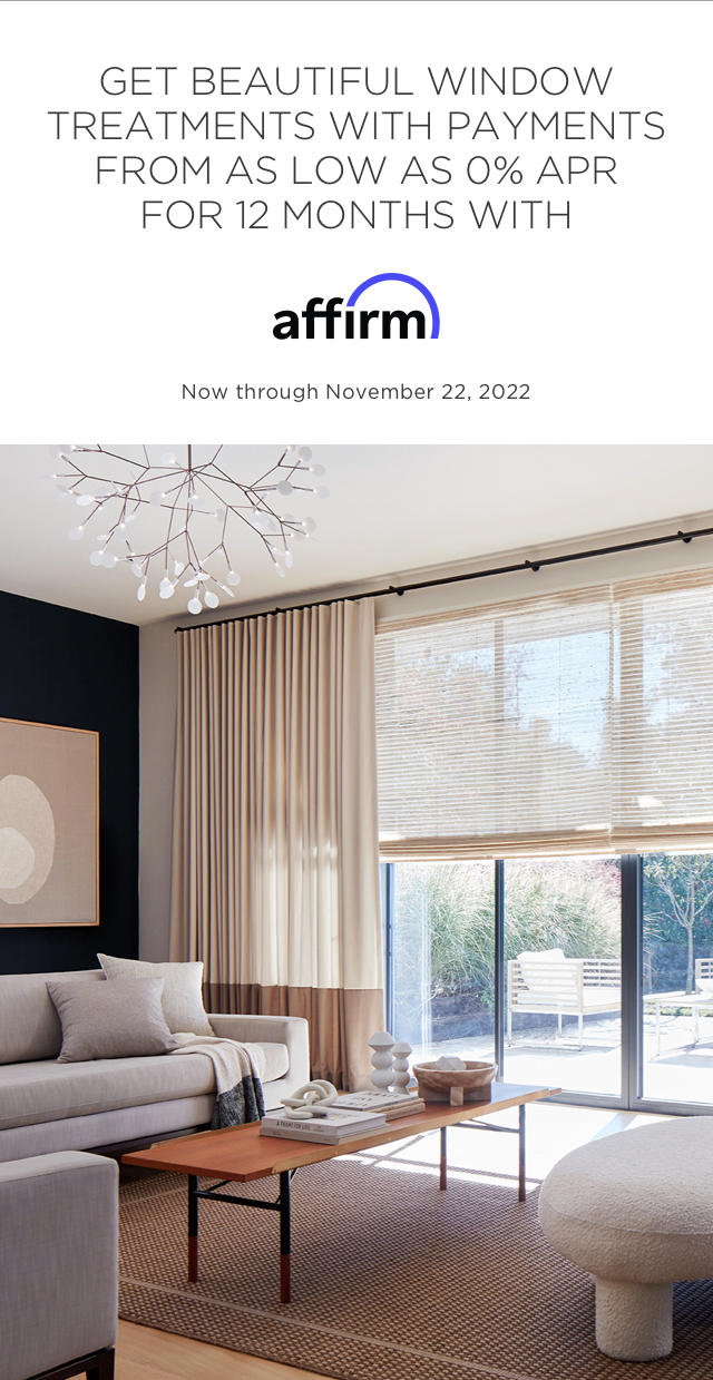 Get Beautiful Window Treatments With Payments As Low As 0% APR for 12 Months