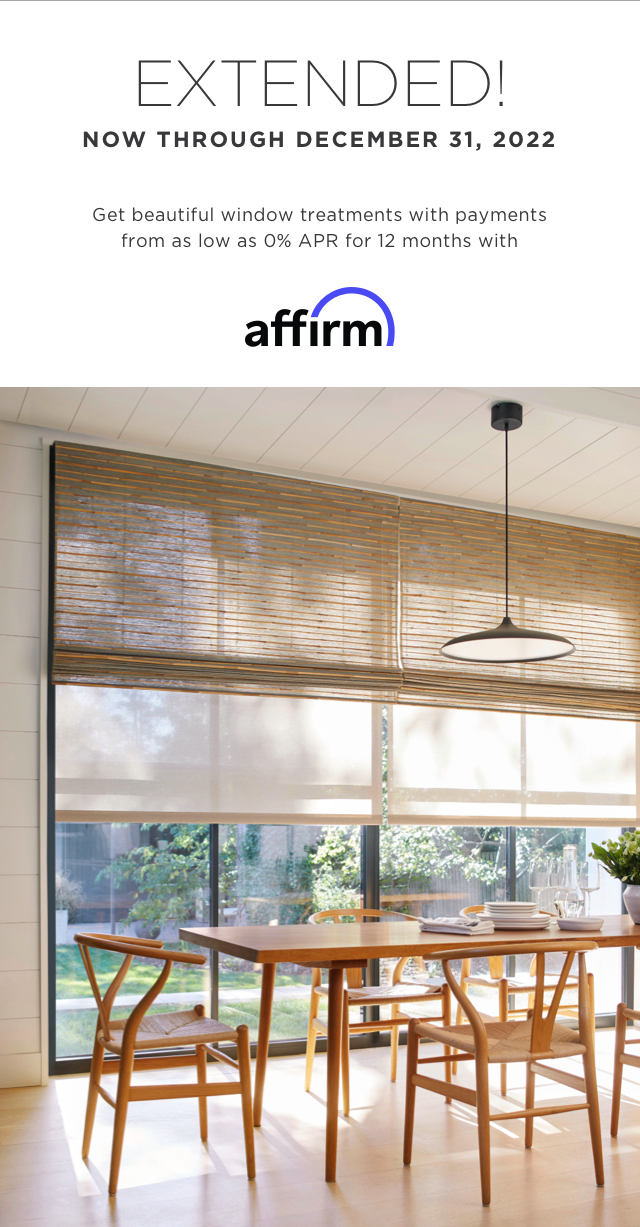 Get Beautiful Window Treatments With Payments As Low As 0% APR for 12 Months