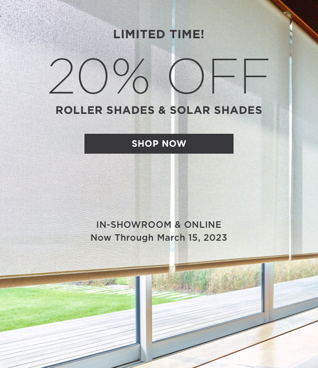 Limited Time! 20% Off Roller Shades and Solar Shades