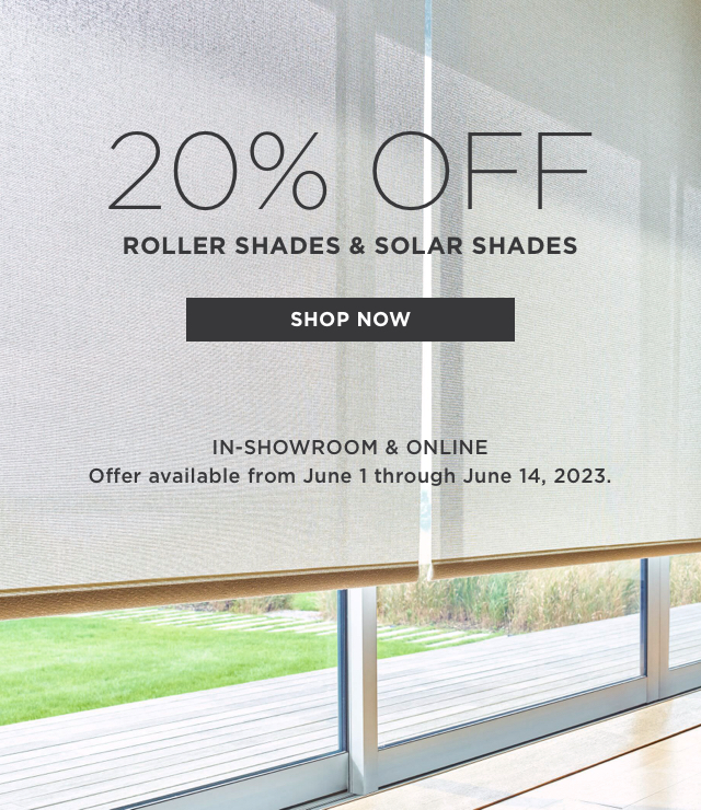 Limited Time! 20% Off Roller Shades and Solar Shades