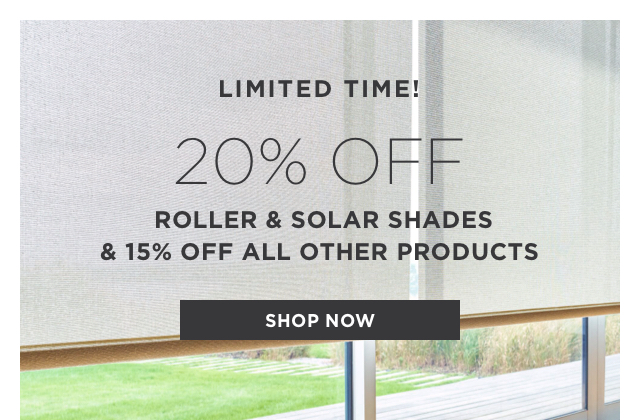 Limited Time! 20% Off Roller and Solar Shades