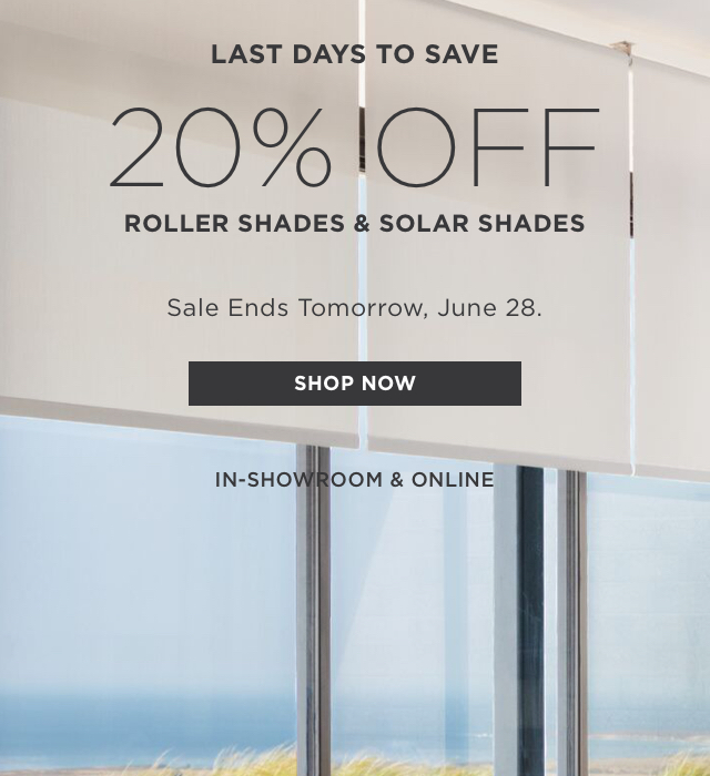 Last Days to Save 20% Off Roller Shades and Solar Shades