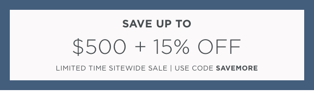 Save Up To $500 + 15% Off With Code SAVEMORE