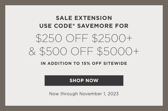 Sale Extension Save $250 Off $2500+ and $500 Off $5000+