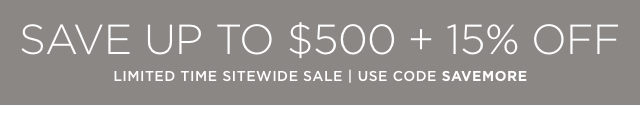 Save Up To $500 + 15% Off With Code SAVEMORE