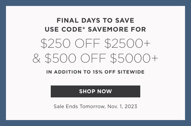 Save $250 Off $2500+ and $500 Off $5000+