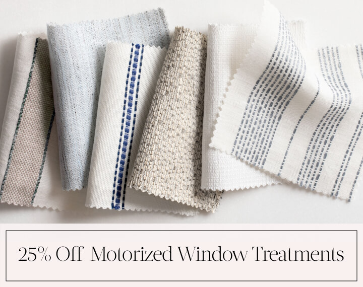 25% Off Motorized Window Treatments in black text over an image of various light-colored material swatches with stripes.