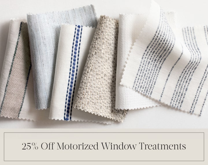 25% Off Motorized Window Treatments in black text over an image of various colored material swatches with stripes.