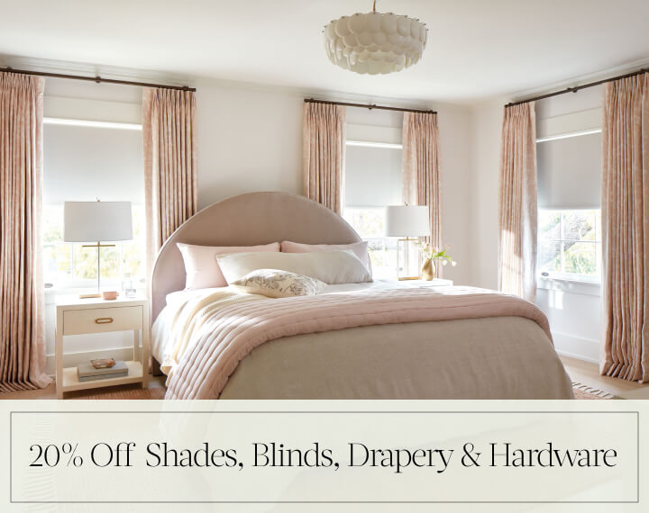 20% Off Shades, Blinds, Drapery & Hardware in black text over an image of Blackout Drapery & Roller Shades in a bedroom