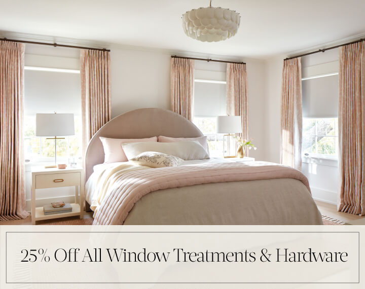 25% Off All Window Treatments & Hardware in black text over an image of Blackout Drapery & Roller Shades in a bedroom