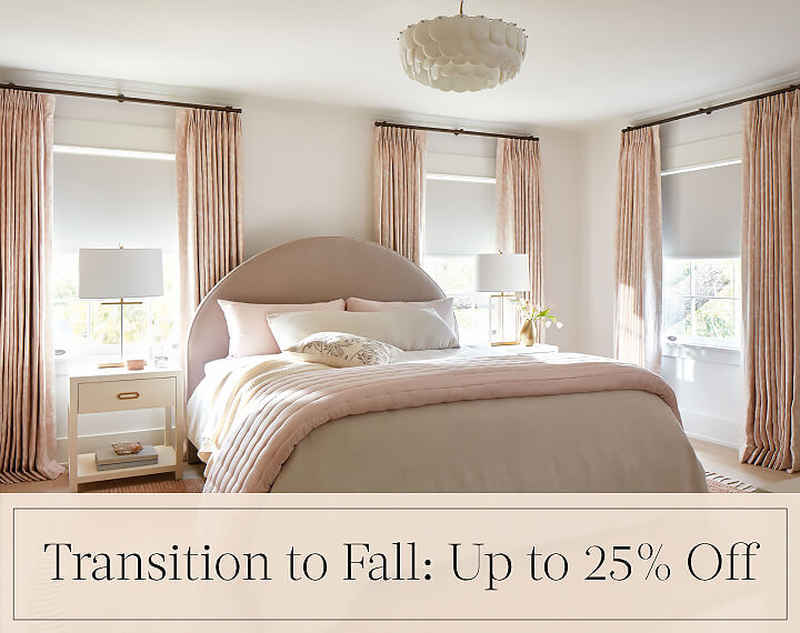 Transition to Fall: Up to 25% Off in black text over an image of Blackout Drapery & Roller Shades in a pink and white bedroom