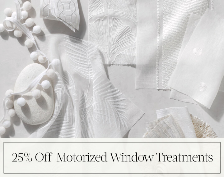 25% Off Motorized Window Treatments in black text over an image of white swatches and trim placed on a white tabletop