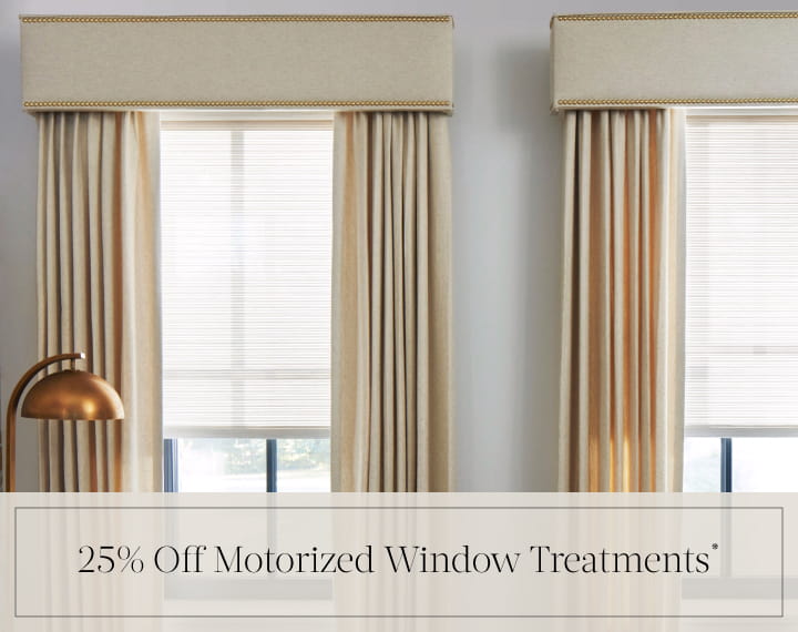 25% Off Motorized Window Treatments in black text over an image of windows dressed with Drapery and Cornices.