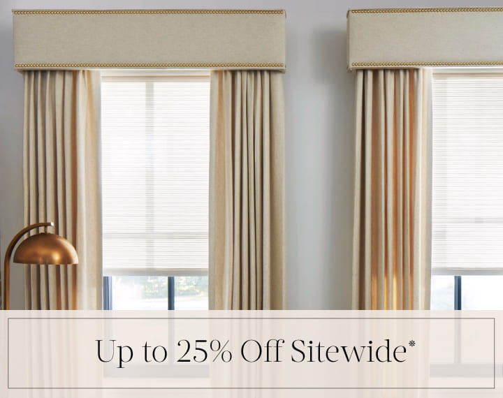 Up to 25% Off Sitewide in black text over an image of windows dressed with Drapery and Cornices.