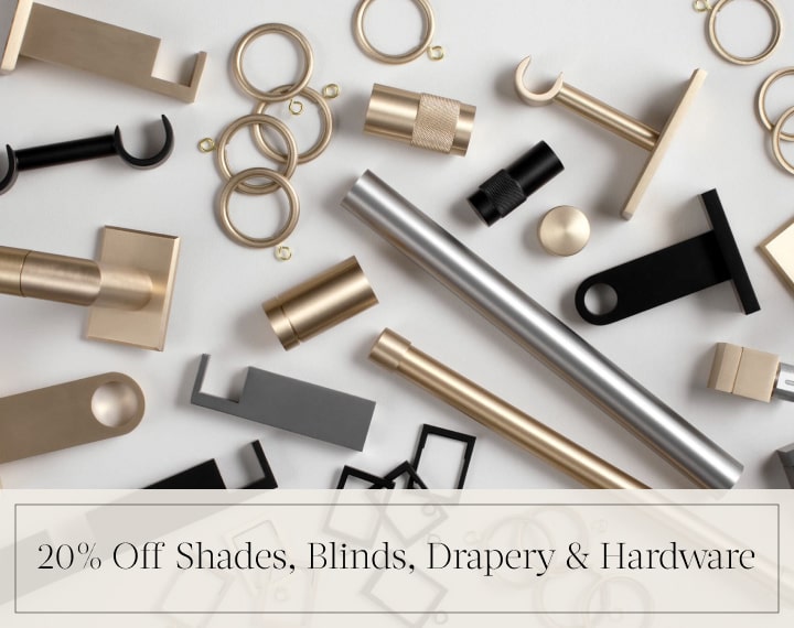 20% Off Shades, Blinds, Drapery & Hardware in black text over an image of Metal Drapery Hardware in various finishes.