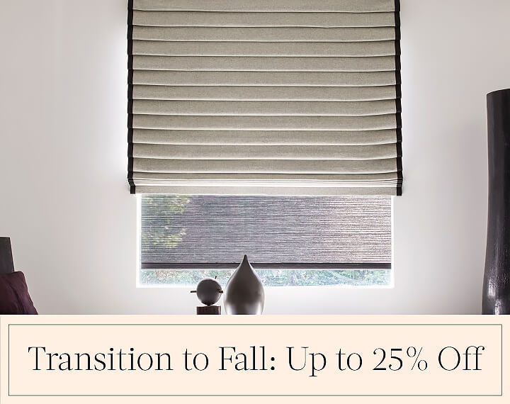 Transition to Fall: Up to 25% Off written in black text over an image of a Pleated Roman Shade in Wool Blend in a room