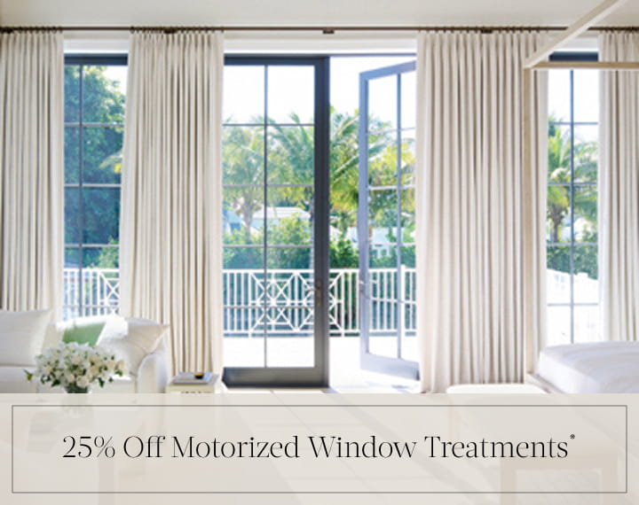 25% Off Motorized Window Treatments in black text over an image of Tailored Pleat Drapery on bedroom patio doors.