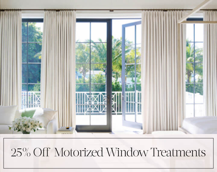 25% Off Motorized Window Treatments in black text over an image of a bedroom with Tailored Pleat Drapery on patio doors.