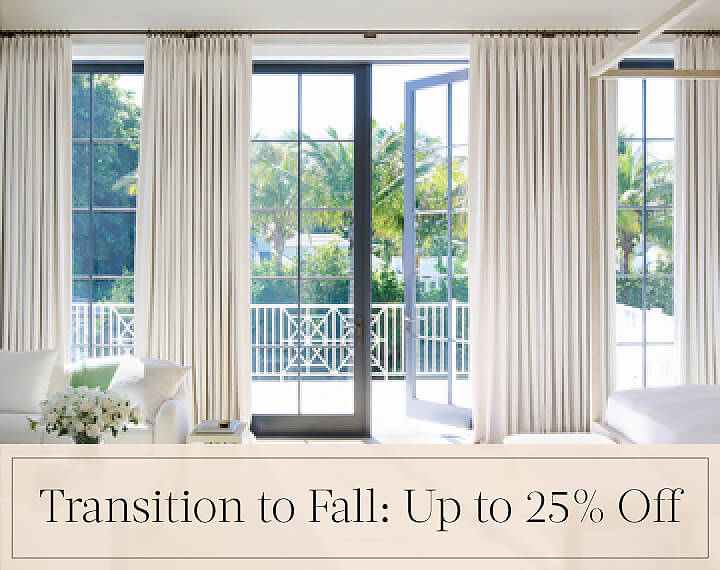 Transition to Fall: Up to 25% Off written in black text over an image of Tailored Pleat Drapery on patio doors in a bedroom